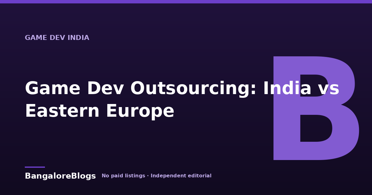 Game Dev Outsourcing: India vs Eastern Europe 2026