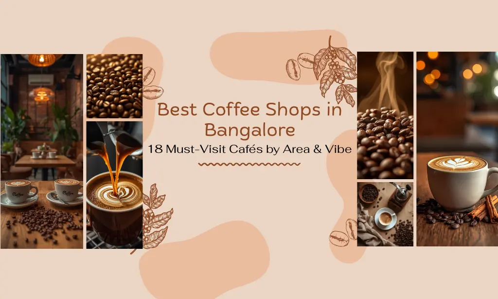 Best Coffee Shops in Bangalore (2026 Guide) – 18 Must-Visit Cafés by Area & Vibe