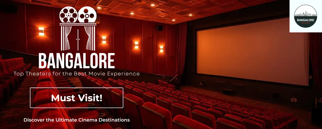 Top Bangalore Theaters You Must Visit for the Best Movie Experience