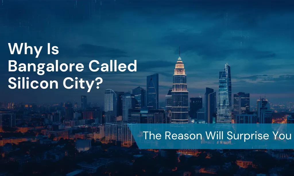 Why Is Bangalore Called Silicon City? The Reason Will Surprise You